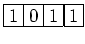 $\displaystyle \framebox{1}\framebox{0}\framebox{1}\framebox{1}$