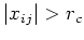 $ \vert x_{ij}\vert>r_c$