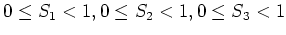 $\displaystyle 0\leq S_{1} < 1, 0\leq S_{2}<1, 0\leq S_{3}<1$