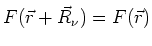 $\displaystyle F ( \vec{r} + \vec {R}_{\nu} ) = F (\vec{r} )$