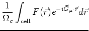 $\displaystyle \frac{1}{\Omega_{c}}\int_{\rm cell}
F ( \vec{r}) e^{-i \vec{G}_{\mu} \cdot \vec{r}} d\vec{r}$