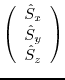 $\displaystyle \left( \begin{array}{c} \hat{S}_{x}   \hat{S}_{y}   \hat{S}_{z} \end{array}
\right)$