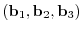 $\displaystyle ({\bf b}_{1},{\bf b}_{2},{\bf b}_{3})$