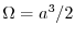 $\Omega=a^{3}/2$