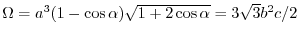 $\Omega=a^{3}(1-\cos{\alpha})\sqrt{1+2\cos{\alpha}}=3\sqrt{3} b^2 c/2$