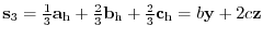 ${\bf s}_{3} = \frac{1}{3} {\bf a}_{\rm h} +
\frac{2}{3} {\bf b}_{\rm h} + \frac{2}{3} {\bf c}_{\rm h}
= b {\bf y} + 2 c {\bf z}$