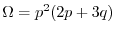 $\Omega=p^{2}(2p + 3q)$