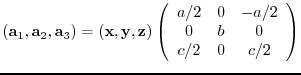 $({\bf a}_{1},{\bf a}_{2},{\bf a}_{3})= ({\bf x},{\bf y},{\bf z})
\left(
\beg...
...y}{ccc}
a/2 & 0 & -a/2 \\
0 & b & 0 \\
c/2 & 0 & c/2
\end{array} \right)$