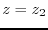 $z=z_{2}$