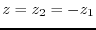 $z=z_{2}=-z_{1}$