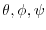 $\theta,\phi,\psi$