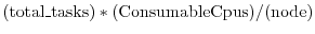 $\displaystyle ({\rm total\_tasks})*({\rm ConsumableCpus})/({\rm node})$