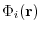 $\displaystyle \Phi_{i}({\bf r})$