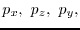 $\displaystyle p_{x}, p_{z}, p_{y},$