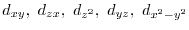 $\displaystyle d_{xy}, d_{zx}, d_{z^{2}}, d_{yz}, d_{x^{2}-y^{2}}$