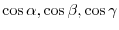 $\cos{\alpha},\cos{\beta},\cos{\gamma}$