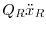 $\displaystyle Q_{R} \ddot{x}_{R}$