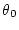 $\theta_{0}$