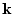 ${\bf k}$