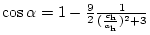 $\cos{\alpha}=1-\frac{9}{2}\frac{1}{(\frac{c_{\rm h}}{a_{\rm h}})^{2}+3}$