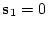 ${\bf s}_{1} = 0$