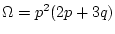 $\Omega=p^{2}(2p + 3q)$