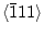 $\langle\bar{1}11\rangle$
