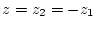 $z=z_{2}=-z_{1}$