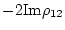 $-2{\rm Im}\rho_{12}$