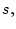 $\displaystyle s,$