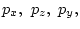 $\displaystyle p_{x}, p_{z}, p_{y},$