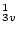 $_{3v}^{1}$