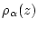 $\displaystyle \rho_{\alpha}(z)$