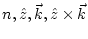 $n, \hat{z}, \vec{k}, \hat{z}\times\vec{k}$