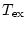 $T_{\rm ex}$