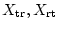 $X_{\rm tr},X_{\rm rt}$