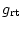 $g_{\rm rt}$